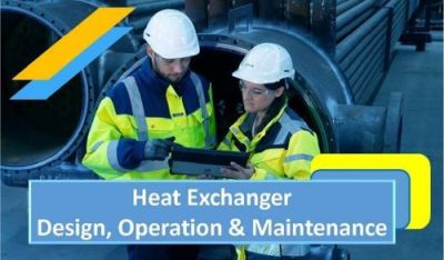 Heat Exchanger, Design, Operation & Maintenance
