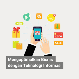Mengoptimalkan Bisnis dengan Teknologi Informasi