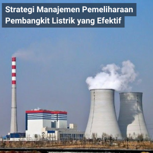 Manajemen Pemeliharaan Pembangkit Listrik