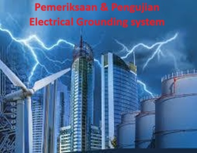 Pemeriksaan & Pengujian Electrical Grounding system
